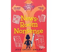 Jess Smart Smiley What Happens Next?: Newsroom Nonsense (Tascabile)