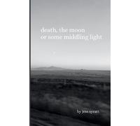 Jess Syratt Death, The Moon, or Some Middling Light (Tascabile)