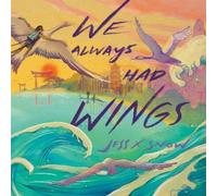 Jess X. Snow We Always Had Wings (Copertina rigida)