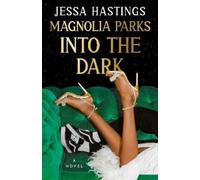 Jessa Hastings Magnolia Parks: Into the Dark (Tascabile) Magnolia Parks Universe