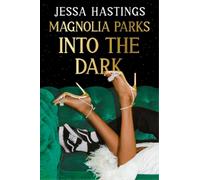 Jessa Hastings Magnolia Parks: Into the Dark (Tascabile) Magnolia Parks Universe