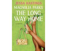 Jessa Hastings Magnolia Parks: The Long Way Home (Tascabile)