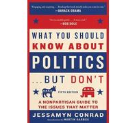 Jessamyn Conrad What You Should Know about Politics . . . But Don't, (Tascabile)