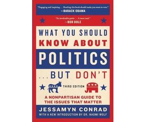 Jessamyn Conrad What You Should Know About Politics . . . But Don't (Tascabile)