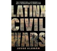 Jesse Alemán Latinx Civil Wars (Tascabile) America and the Long 19th Century