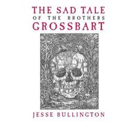 Jesse Bullington The Sad Tale of the Brothers Grossbart (Tascabile)