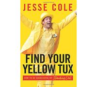 Jesse Cole Find Your Yellow Tux (Tascabile)
