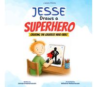 Jesse Draws a Superhero: Creating the Greatest Hero Ever!: A Heartwarming Father's Day Story About Dads, Love, and Everyday Heroes