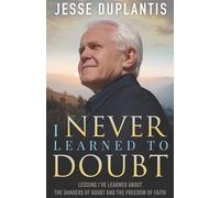 Jesse Duplantis I Never Learned to Doubt (Tascabile)