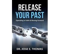 Jesse E Thomas Release Your Past (Tascabile)