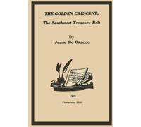 Jesse Ed Rascoe The Golden Crescent: The Southwest Treasure Belt - 2 (Tascabile)