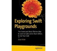 Jesse Feiler Exploring Swift Playgrounds (Tascabile)