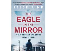 Jesse Fink The Eagle in the Mirror (Copertina rigida)