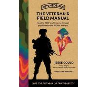 Jesse Gould Elaine Marshal The Veteran's Field Manual to Psychedelic (Tascabile)