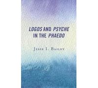 Jesse I. Bailey Logos and Psyche in the Phaedo (Copertina rigida)
