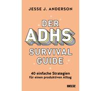 Jesse J. Anders Der ADHS-Survival Guide: 40 einfache Strategie (Various Formats)