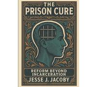 Jesse J Jacoby The Prison Cure (Tascabile)
