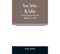 Jesse James Jesse James, my father (Tascabile)