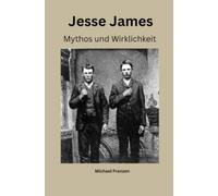 Jesse James: Mythos und Wirklichkeit