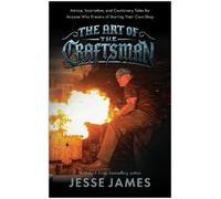Jesse James The Art of the Craftsman (Copertina rigida)