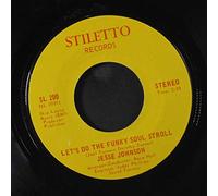 JESSE JOHNSON - let's do the funky soul stroll / you're blowin' holes (in my soul) 45 rpm single