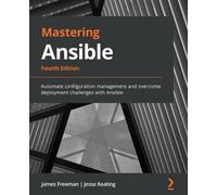 Jesse Keating James Freeman Mastering Ansible, 4th Edition (Tascabile)