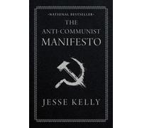 Jesse Kelly The Anti-Communist Manifesto (Tascabile)
