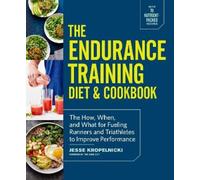 Jesse Kropelnicki The Endurance Training Diet & Cookbook (Tascabile)