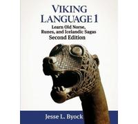 Viking Language 1 Learn Old Norse, Runes, and Icelandic Sagas: Volume 1