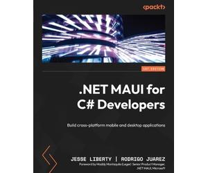 Jesse Liberty Rodrigo Juarez .NET MAUI for C# Developers (Tascabile)