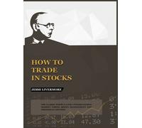 Jesse Livermore How to Trade In Stocks (Copertina rigida)