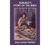 Jesse Lyman Hur Hurlbut's Story of the Bible, Original Edition (Yest (Tascabile)