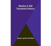 Jesse Lyman Hurlbut Studies in Old Testament History (Tascabile)