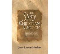 Jesse Lyman Hurlbut The Story of the Christian Church (Tascabile)