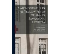 Jesse Lynch Williams Charles Scrib A Monograph On the Yellow Fever (Tascabile)