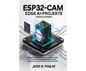Jesse M Poulos ESP32-CAM EDGE AI-PROJEKTE (Vision-Systeme) (Tascabile)