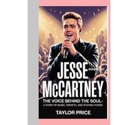 JESSE MCCARTNEY - BIOGRAPHY: The Voice Behind the Soul-A Story of Music, Growth, and Staying Power