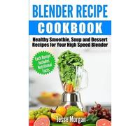 Jesse Morgan Blender Recipe Cookbook (Tascabile)