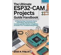 Jesse Poulos The Ultimate Esp32-CAM Projects Guide Handbook (Tascabile)