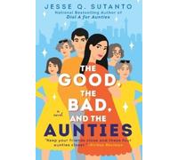 Jesse Q. Sutanto The Good, the Bad, and the Aunties (Tascabile)