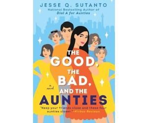 Jesse Q. Sutanto The Good, the Bad, and the Aunties (Tascabile)
