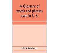 Jesse Salisbury A glossary of words and phrases used in S. E. Worces (Tascabile)