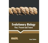 Jesse Santos Evolutionary Biology: Past, Present and Future (Copertina rigida)