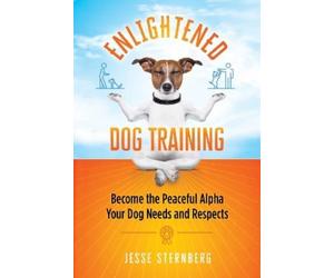 Jesse Sternberg Enlightened Dog Training (Tascabile)