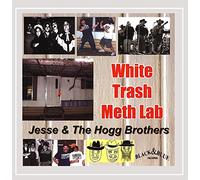 Jesse & The Hogg Brothers - White Trash Meth Lab