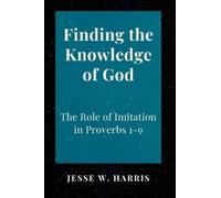 Jesse W Harris Finding the Knowledge of God (Copertina rigida)