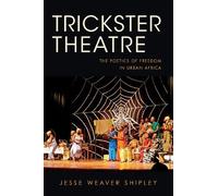 Jesse Weaver Shipley Trickster Theatre (Tascabile) African Expressive Cultures