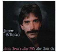 Jesse Wilson - Love Won't Let Me Let You Go