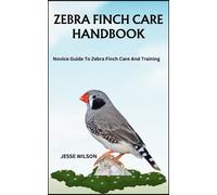 Jesse Wilson Zebra Finch Care Handbook (Tascabile)