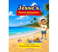 Jesse's Travel Adventure Activity Book: Screen-Free Activities, Productive pastime, brain games, fun facts, mazes, puzzles, word searches, drawing, coloring, writing and more All-In-One Book